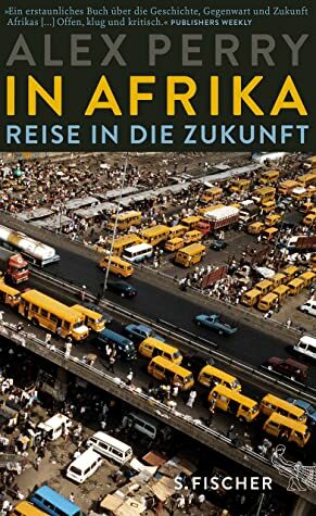 In Afrika: Reise in die Zukunft by Michael Bischoff, Alex Perry