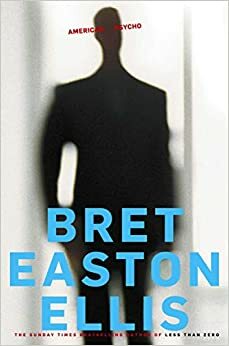 American Psycho by Bret Easton Ellis