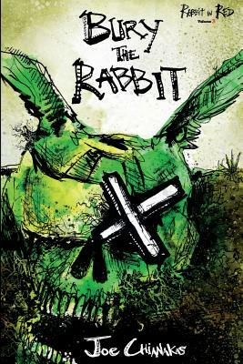 Bury the Rabbit: Rabbit in Red Volume Three by Joe Chianakas