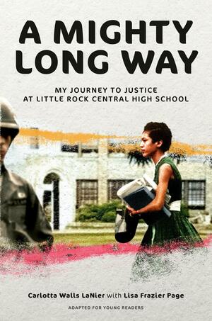 A Mighty Long Way (Adapted for Young Readers): My Journey to Justice at Little Rock Central High School by Carlotta Walls LaNier, Lisa Frazier Page