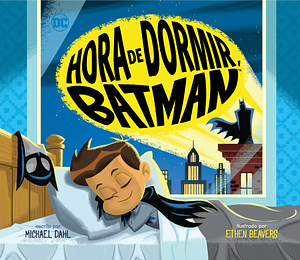 Hora de Dormir, Batman by Michael Dahl, Ethen Beavers