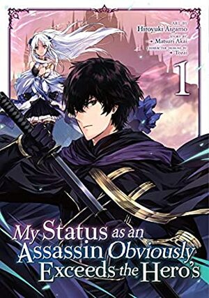 My Status as an Assassin Obviously Exceeds the Hero's Vol. 1 by Matsuri Akai, Hiroyuki Aigamo