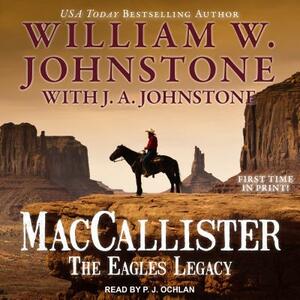 Maccallister: The Eagles Legacy by J. A. Johnstone, William W. Johnstone
