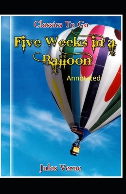 Five Weeks in a Balloon Original Edition (Annotated ) by Jules Verne