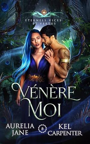 Vénère-Moi by Kel Carpenter, Aurelia Jane