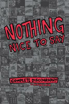 Nothing Nice to Say: Complete Discography by Mitch Clem