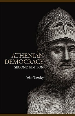 Athenian Democracy by John Thorley