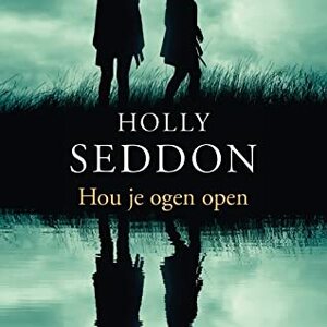 Hou je ogen open by Holly Seddon