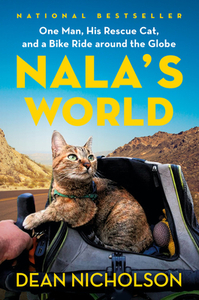 Nala's World: One Man, His Rescue Cat, and a Bike Ride Around the Globe by Dean Nicholson