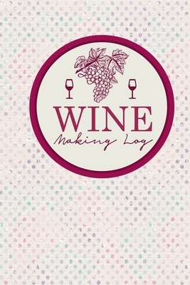 Wine Making Log by Rogue Plus Publishing
