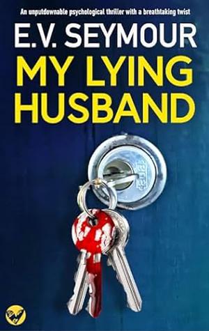 My Lying Husband by E.V. Seymour