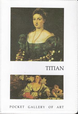 Paintings by Titian (Pocket Gallery of Art) by Colin Clark