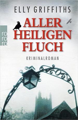 Aller Heiligen Fluch by Elly Griffiths
