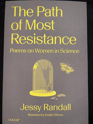 The Path of Most Resistance: Poems on Women in Science by Jessy Randall