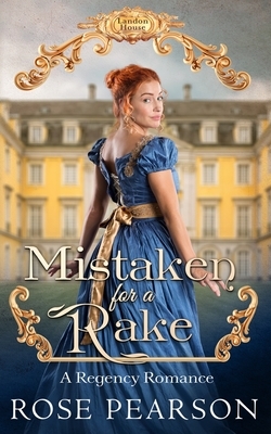Mistaken for a Rake: A Regency Romance by Rose Pearson
