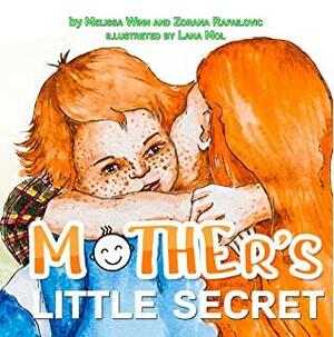 Mother's Little Secret: Children's Picture Book About The Unconditional And Boundless Love of a Mother for a Child. Dedicated To All Mothers. by Melissa Winn, Zorana Rafailovic