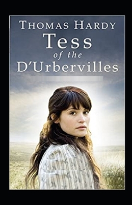 Tess of the d'Urbervilles A Pure Woman Annotated by Thomas Hardy