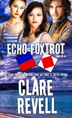Echo-Foxtrot, Volume 3 by Clare Revell