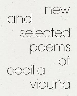 New and Selected Poems of Cecilia Vicuña by Cecilia Vicuña