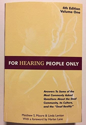 For Hearing People Only: Answers to Some of the Most Commonly Asked Questions about the Deaf Community, Its Culture, and the “Deaf Reality,” Volume 1 by Linda Levitan, Matthew S. Moore