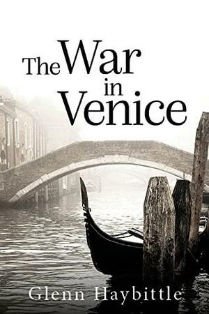 The War in Venice by Glenn Haybittle
