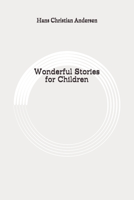 Wonderful Stories for Children: Original by Hans Christian Andersen