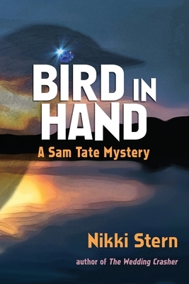 Bird In Hand: A Sam Tate Mystery by Nikki Stern