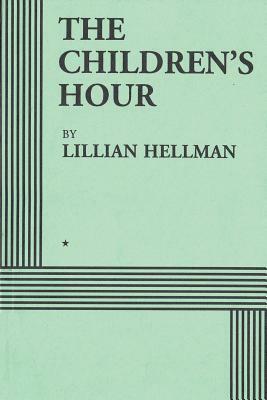 The Children's Hour (Acting Edition) by Lillian Hellman