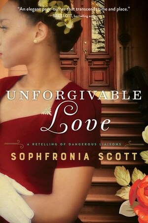 Unforgivable Love by Sophfronia Scott