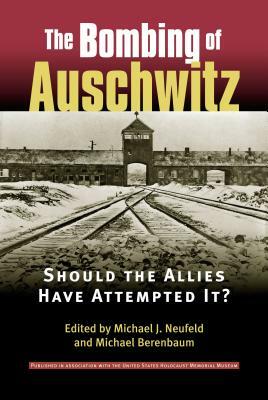 The Bombing of Auschwitz: Should the Allies Have Attempted It? by 