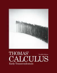 Thomas' Calculus: Early Transcendentals by Frank R. Giordano, Maurice D. Weir, George B. Thomas Jr., Joel R. Hass