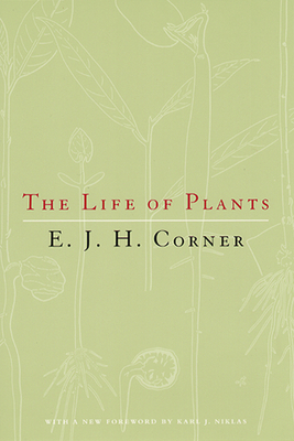 The Life of Plants by E. J. H. Corner