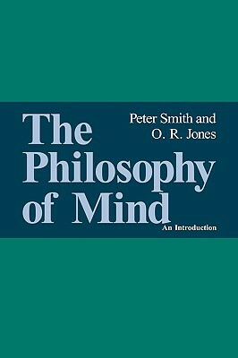 The Philosophy of Mind: An Introduction by O. R. Jones, Peter Smith