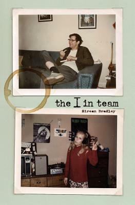 The I in Team by Eirean Bradley, Robyn Bateman