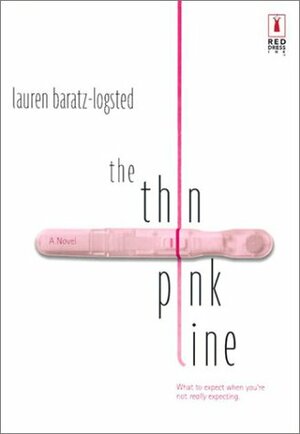 The Thin Pink Line by Lauren Baratz-Logsted