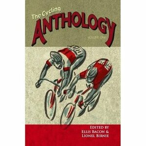 The Cycling Anthology Volume One by Lionel Birnie, Ellis Bacon