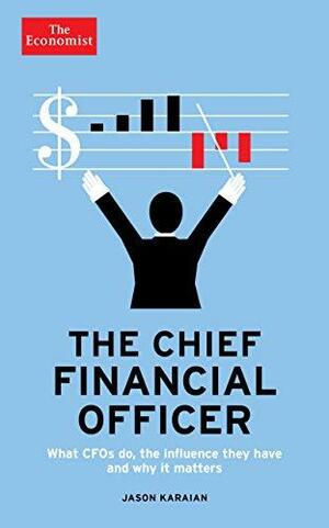 The Economist: The Chief Financial Officer: What CFOs do, the influence they have, and why it matters by Jason Karaian