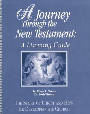 A Journey Through the New Testament: A Listening Guide by Elmer Towns