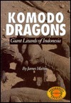 Komodo Dragons: Giant Lizards of Indonesia by James Martin