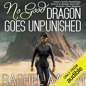 No Good Dragon Goes Unpunished by Rachel Aaron