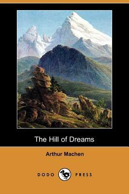 The Hill of Dreams (Dodo Press) by Arthur Machen