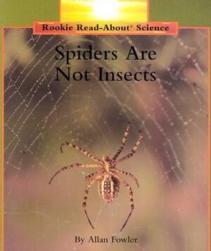 Spiders Are Not Insects by Allan Fowler