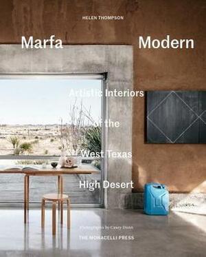 Marfa Modern: Artful Interiors of the West Texas High Desert by Helen Thompson, Casey Dunn