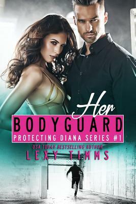Her Bodyguard by Lexy Timms