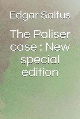 The Paliser case: New special edition by Edgar Saltus