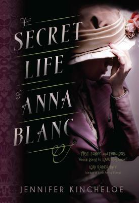 The Secret Life of Anna Blanc, Volume 1 by Jennifer Kincheloe