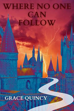 Where No One Can Follow by Grace Quincy