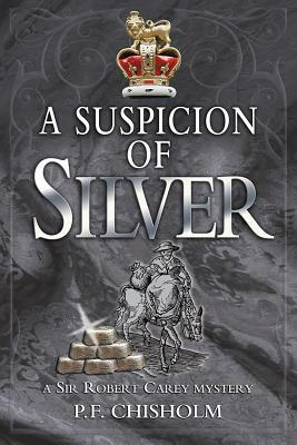 A Suspicion of Silver by P.F. Chisholm