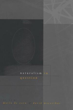 Naturalism in Question by Mario De Caro, Professor David Macarthur, Douglas MacArthur, David Macarthur, Mario, 20./21. Jh. [Hrsg.] De Caro