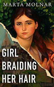 Girl Braiding Her Hair by Marta Molnar